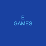 É games