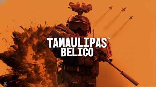 [🔥UPDATE] Tamaulipas Belico