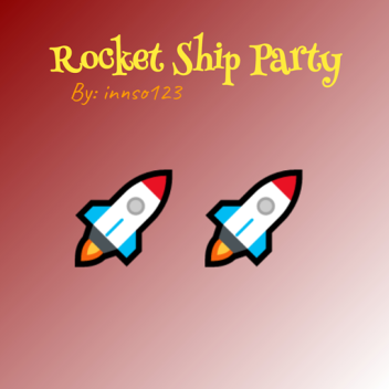 🚀 Rocket Ship Party 🚀