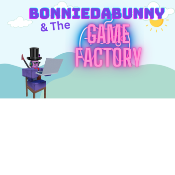 Bonniedabunny & the game factory