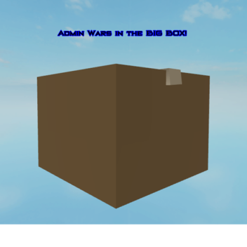Admin Wars In the BIG BOX (VIP Room)