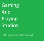 Gaming and Playing Studios