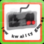 low kwality games