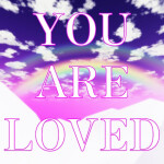 You are loved