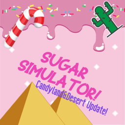 Sugar Simulator🍬![UPDATED!]