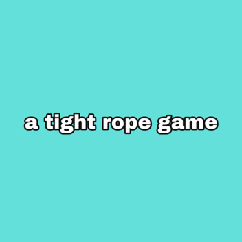 a tight rope game [FIXED]