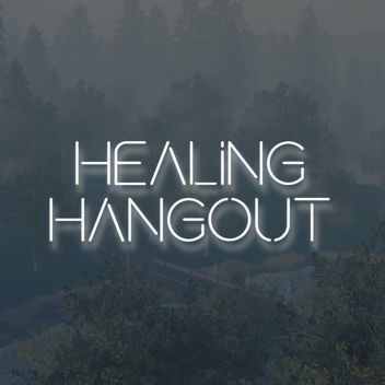 Healing Hangout [VOICE CHAT] (BETA)