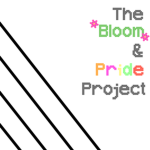 【 The Bloom & Pride Project 】