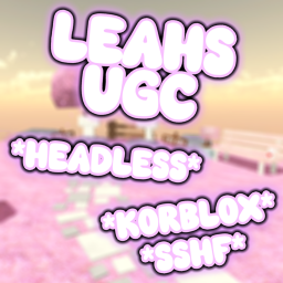 LEAHS UGC! [HEADLESS & MORE!]