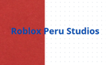 ROBLOX PERU STUDIOS