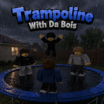 Trampoline With Da Bois