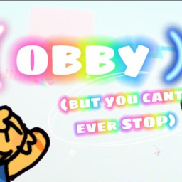 Obby but with no breaks!