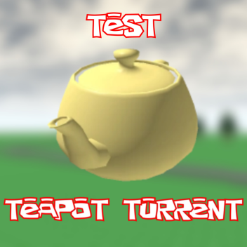 Teapot Turrent Test