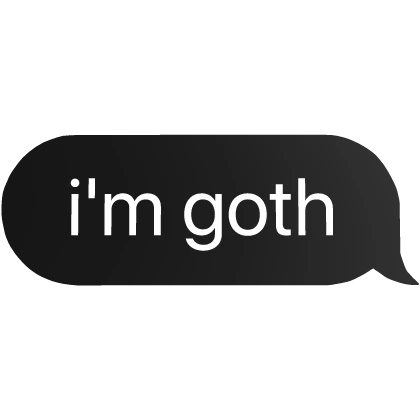 i'm goth edgy emo text bubble | Roblox Item - Rolimon's