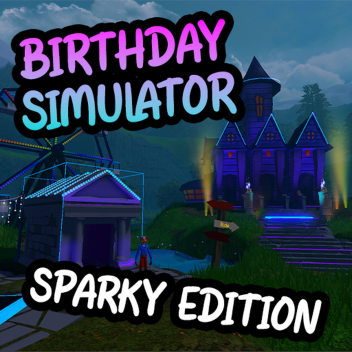 Birthday Simulator: Sparky Edition!