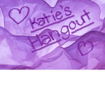 ~Katie’s Hangout~