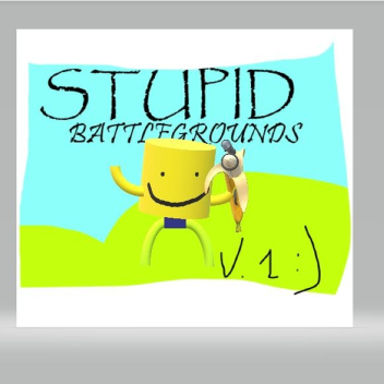 StuPid BATTLEgrounds!! [RELEASE]