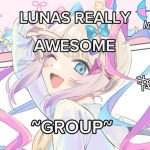 LUNAS REALLY AWESOME GROUP!