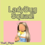 LadyBug Squad! (OFFICAIL)