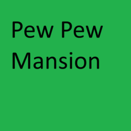 Pew Pew Mansion