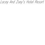 Lacey and Zoey's Hotel Resort