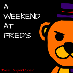 A Weekend at Fred's [OLD]