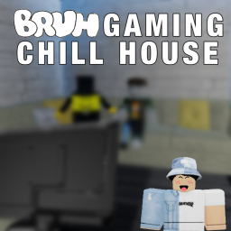 Bruhgaming Studios Chill House