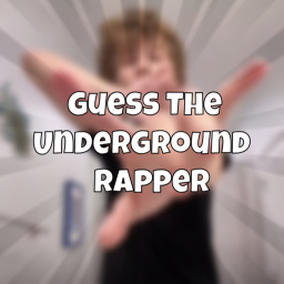 Guess The Underground Rapper 🌟(UPDATE)🌟