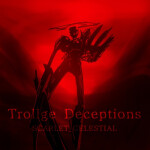 [2X LUCK + COMING SOON...] Trollge Deceptions