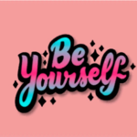 Be yourself always!