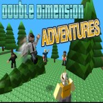 Double Dimension Adventures!