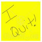 I Quit!