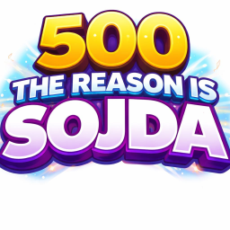 500 The reason is sojda