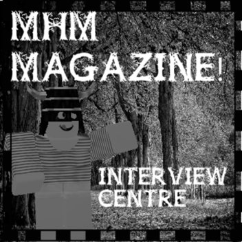 MHM Magazine Interview Centre