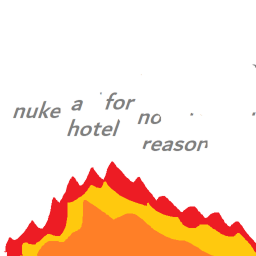 Nuke a Hotel For NO REASON!