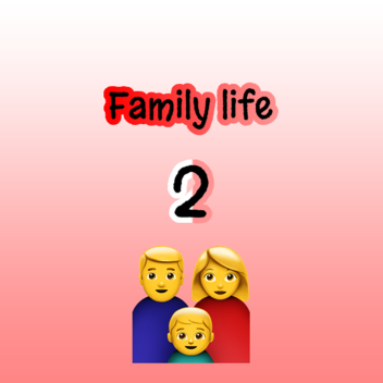 Family life 2!