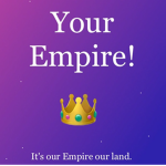 Your Empire!