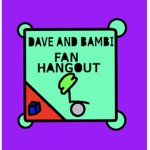 Dave and bambi fan hangout