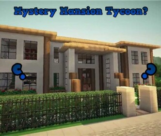 Mystery Mansion Tycoon?