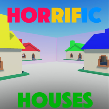 Horrific Houses (WIP)