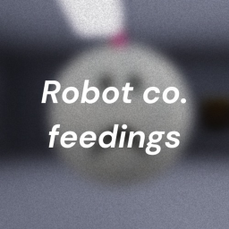 Robot co. Feedings