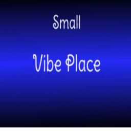 『 Small Vibe Place 』