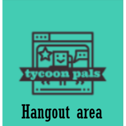 tycoon pals group Hangout area