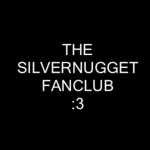 SilverNugget FanClub