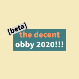 the decent obby of 2020 [beta]