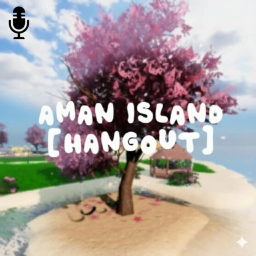 🏝️ Aman Island [HANGOUT] 🏝️