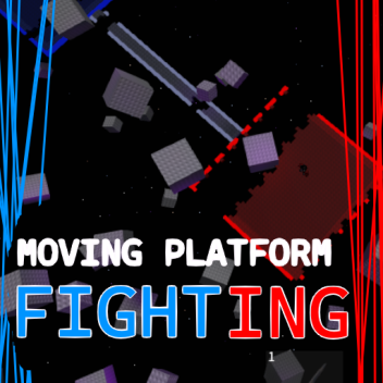 Moving Platform Fighting