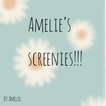 +-Amelie’s screenies!-+