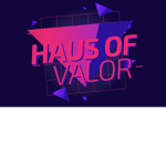 - Haus Of Valor -