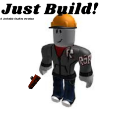 Just Build!